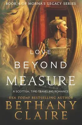 Miłość ponad miarę: Szkocki romans o podróżach w czasie - Love Beyond Measure: A Scottish, Time Travel Romance