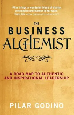 Alchemik biznesu: Mapa drogowa do autentycznego i inspirującego przywództwa - The Business Alchemist: A Road Map to Authentic and Inspirational Leadership