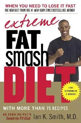 Dieta Extreme Fat Smash: Z ponad 75 przepisami - Extreme Fat Smash Diet: With More Than 75 Recipes