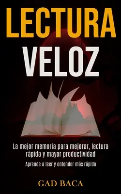 Lectura Veloz: Lepsze zapamiętywanie, lepsza lektura i większa produktywność (Aprende a leer y entender ms rpido) - Lectura Veloz: La mejor memoria para mejorar, lectura rpida y mayor productividad (Aprende a leer y entender ms rpido)