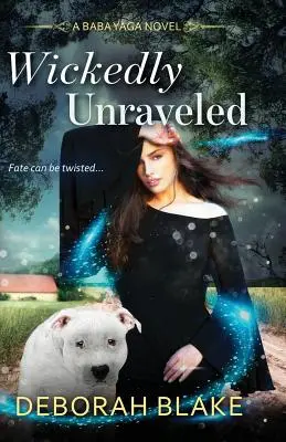 Wickedly Unraveled: Powieść o Babie Jadze - Wickedly Unraveled: A Baba Yaga Novel