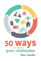 50 sposobów na tworzenie wspaniałych relacji - 50 Ways to Create Great Relationships