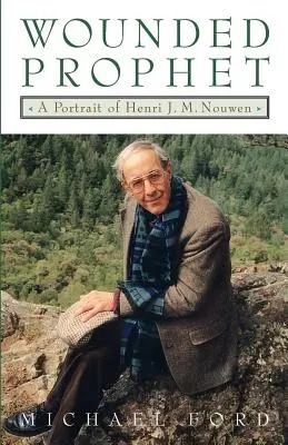 Zraniony prorok: Portret Henri J.M. Nouwena - Wounded Prophet: A Portrait of Henri J.M. Nouwen