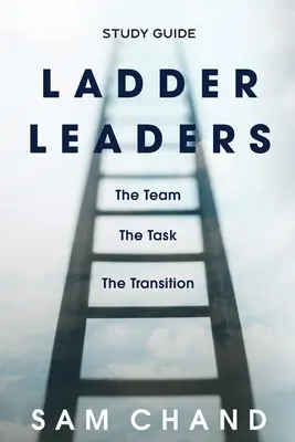 Ladder Leaders - Study Guide: Zespół, zadanie, zmiana - Ladder Leaders - Study Guide: The Team, The Task, The Transition