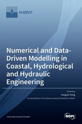 Modelowanie numeryczne i oparte na danych w inżynierii przybrzeżnej, hydrologicznej i hydraulicznej - Numerical and Data-Driven Modelling in Coastal, Hydrological and Hydraulic Engineering