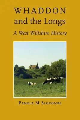 Whaddon and the Longs, historia zachodniego Wiltshire - Whaddon and the Longs, A West Wiltshire History