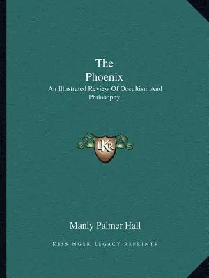 Feniks: Ilustrowany przegląd okultyzmu i filozofii - The Phoenix: An Illustrated Review of Occultism and Philosophy