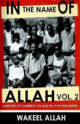 W imię Allaha Vol. 2: Historia Clarence'a 13x i Pięciu Procentów - In the Name of Allah Vol. 2: A History of Clarence 13x and the Five Percenters