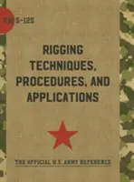 Podręcznik polowy armii FM 5-125 (Techniki, procedury i zastosowania olinowania) - Army Field Manual FM 5-125 (Rigging Techniques, Procedures and Applications)