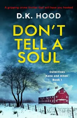 Don't Tell a Soul: Trzymający w napięciu thriller kryminalny, który wciągnie cię bez reszty. - Don't Tell a Soul: A gripping crime thriller that will have you hooked