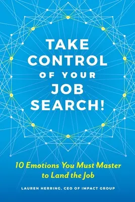 Przejmij kontrolę nad poszukiwaniem pracy: 10 emocji, które musisz opanować, aby znaleźć pracę - Take Control of Your Job Search: 10 Emotions You Must Master to Land the Job