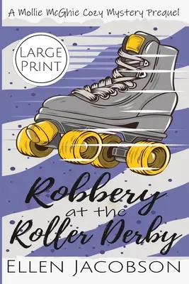 Napad na Roller Derby: A Mollie McGhie Sailing Mystery Prequel Novella (Large Print Edition) - Robbery at the Roller Derby: A Mollie McGhie Sailing Mystery Prequel Novella (Large Print Edition)