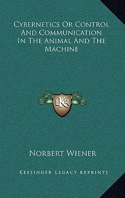 Cybernetyka, czyli kontrola i komunikacja w zwierzęciu i maszynie - Cybernetics or Control and Communication in the Animal and the Machine