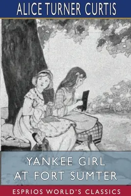 Jankeska dziewczyna w forcie Sumter (Esprios Classics) - Yankee Girl at Fort Sumter (Esprios Classics)