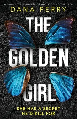 Złota dziewczyna: Całkowicie nie do odrzucenia thriller kryminalny - The Golden Girl: A completely unputdownable crime thriller
