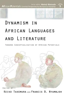 Dynamizm w afrykańskich językach i literaturze: W kierunku konceptualizacji afrykańskich potencjałów - Dynamism in African Languages and Literature: Towards Conceptualisation of African Potentials