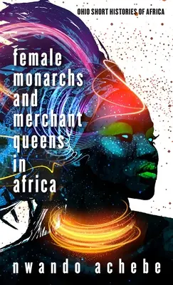 Kobiety-monarchinie i królowe kupieckie w Afryce - Female Monarchs and Merchant Queens in Africa