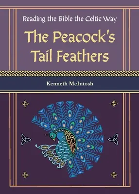 Pióra z pawiego ogona (czytanie Biblii na sposób celtycki) - The Peacock's Tail Feathers (Reading the Bible the Celtic Way)