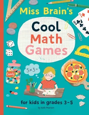 Fajne gry matematyczne Miss Brain: dla dzieci w klasach 3-5 - Miss Brain's Cool Math Games: for kids in grades 3-5