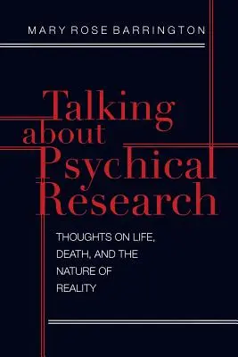 Rozmowy o badaniach parapsychologicznych: Myśli o życiu, śmierci i naturze rzeczywistości - Talking About Psychical Research: Thoughts on Life, Death and the Nature of Reality