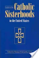 Przewodnik po katolickich bractwach w Stanach Zjednoczonych, wydanie piąte - Guide to the Catholic Sisterhoods in the United States, Fifth Edition