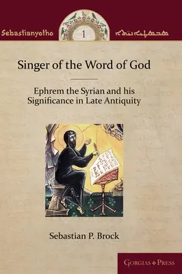 Pieśniarz Słowa Bożego: Efrem Syryjczyk i jego znaczenie w późnej starożytności - Singer of the Word of God: Ephrem the Syrian and his Significance in Late Antiquity