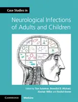 Studia przypadków zakażeń neurologicznych u dorosłych i dzieci - Case Studies in Neurological Infections of Adults and Children