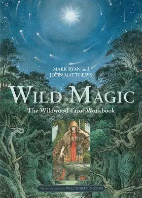 Dzika magia: zeszyt ćwiczeń z tarota Wildwood - Wild Magic: The Wildwood Tarot Workbook