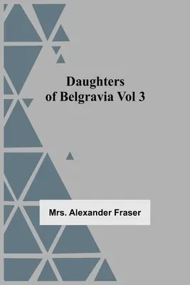 Córki Belgravii, tom 3 - Daughters Of Belgravia; Vol 3