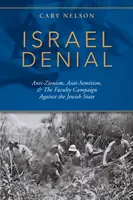 Zaprzeczanie Izraelowi: Antysyjonizm, antysemityzm i kampania wydziałów przeciwko państwu żydowskiemu - Israel Denial: Anti-Zionism, Anti-Semitism, & the Faculty Campaign Against the Jewish State