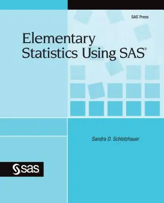 Podstawowe statystyki z wykorzystaniem SAS - Elementary Statistics Using SAS