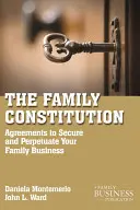 Konstytucja rodzinna: Umowy zabezpieczające i utrwalające rodzinę i firmę - The Family Constitution: Agreements to Secure and Perpetuate Your Family and Your Business