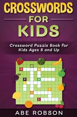 Krzyżówki dla dzieci: Książka z krzyżówkami dla dzieci w wieku od 8 lat - Crosswords for Kids: Crossword Puzzle Book for Kids Ages 8 and Up