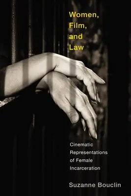 Kobiety, film i prawo: Kinowe reprezentacje uwięzienia kobiet - Women, Film, and Law: Cinematic Representations of Female Incarceration