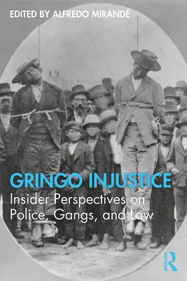 Gringo Injustice: Wewnętrzne spojrzenie na policję, gangi i prawo - Gringo Injustice: Insider Perspectives on Police, Gangs, and Law