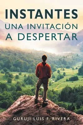 Instantes: Una invitacin a despertar