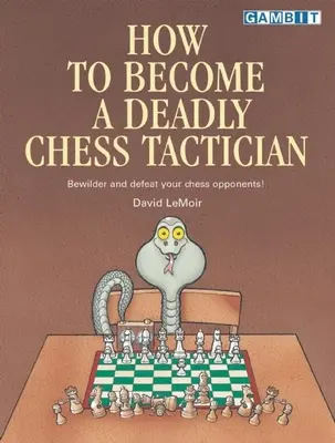 Jak zostać zabójczym taktykiem szachowym - How to Become a Deadly Chess Tactician