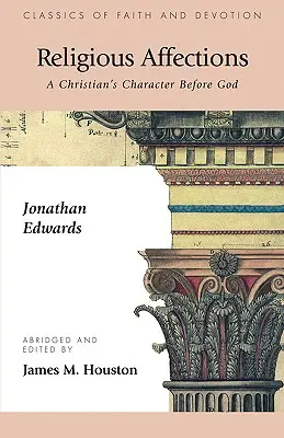 Afekty religijne: Charakter chrześcijanina przed Bogiem - Religious Affections: A Christian's Character Before God