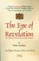 Oko objawienia: Starożytne tybetańskie rytuały odmładzania - The Eye of Revelation: The Ancient Tibetan Rites of Rejuvenation