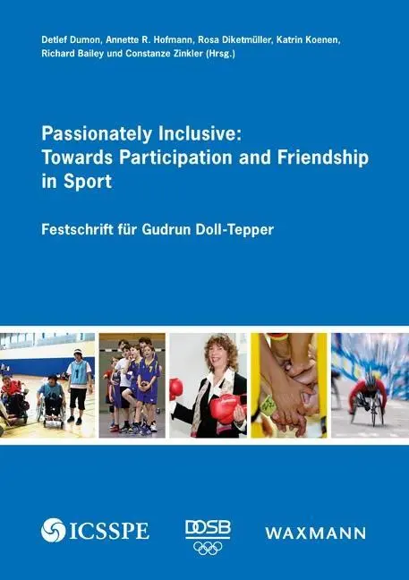 Passionately Inclusive: W kierunku uczestnictwa i przyjaźni w sporcie: Festschrift dla Gudrun Doll-Tepper - Passionately Inclusive: Towards Participation and Friendship in Sport: Festschrift fr Gudrun Doll-Tepper