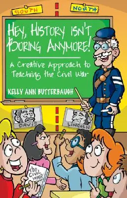 Historia nie jest już nudna! Kreatywne podejście do nauczania o wojnie secesyjnej - Hey, History Isn't Boring Anymore! A Creative Approach to Teaching the Civil War