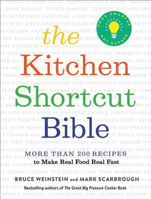 Biblia skrótów kuchennych: Ponad 200 przepisów na prawdziwe i szybkie jedzenie - The Kitchen Shortcut Bible: More Than 200 Recipes to Make Real Food Real Fast