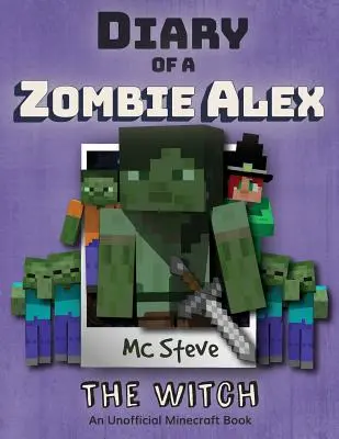 Pamiętnik minecraftowego zombie Alexa: Księga 1 - Czarownica - Diary of a Minecraft Zombie Alex: Book 1 - The Witch