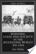 Działania wojenne, państwo i społeczeństwo w świecie bizantyjskim 565-1204 - Warfare, State and Society in the Byzantine World 565-1204