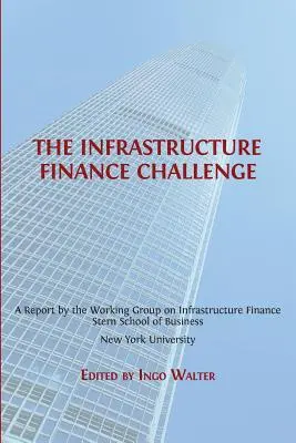 Wyzwanie związane z finansowaniem infrastruktury - The Infrastructure Finance Challenge