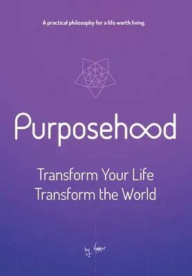 Purposehood: Przekształć swoje życie, przekształć świat - Purposehood: Transform Your Life, Transform the World