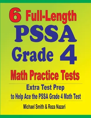 6 pełnowymiarowych testów praktycznych z matematyki PSSA dla klasy 4: Dodatkowe przygotowanie do testu, aby pomóc w rozwiązaniu testu matematycznego PSSA klasy 4 - 6 Full-Length PSSA Grade 4 Math Practice Tests: Extra Test Prep to Help Ace the PSSA Grade 4 Math Test