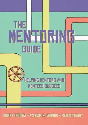 Przewodnik po mentoringu: Pomaganie mentorom i podopiecznym w osiągnięciu sukcesu - The Mentoring Guide: Helping Mentors and Mentees Succeed