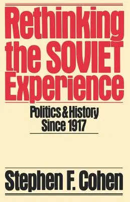 Rethinking the Soviet Experience: Polityka i historia od 1917 roku - Rethinking the Soviet Experience: Politics and History Since 1917