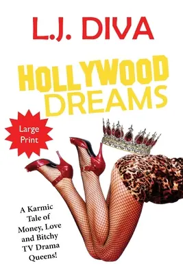 Hollywood Dreams: Karmiczna opowieść o pieniądzach, miłości i zdzirowatych królowych dramatów telewizyjnych! (Duży druk) - Hollywood Dreams: A Karmic Tale of Money, Love, and Bitchy TV Drama Queens! (Large Print)